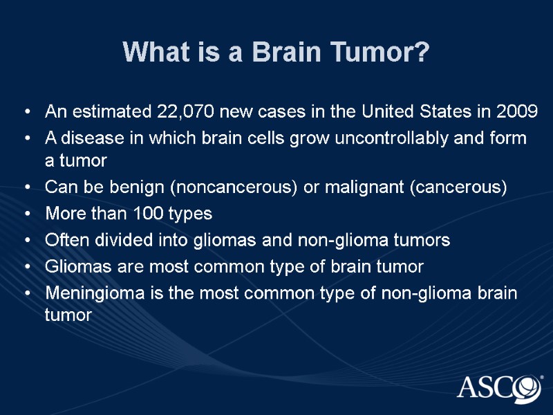 What is a Brain Tumor? An estimated 22,070 new cases in the United States